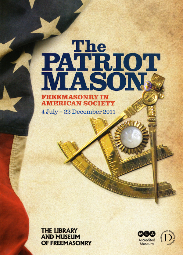 The Patriot Mason, Freemasonry in American Society - The Library and Museum of Freemasonry, London